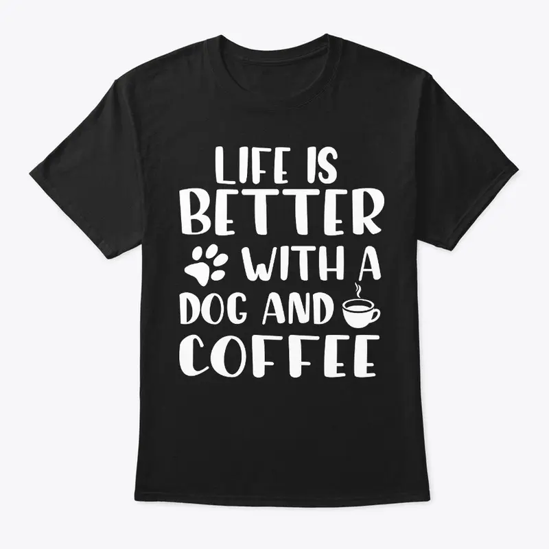 Life is better with a 🐕dog and coffee